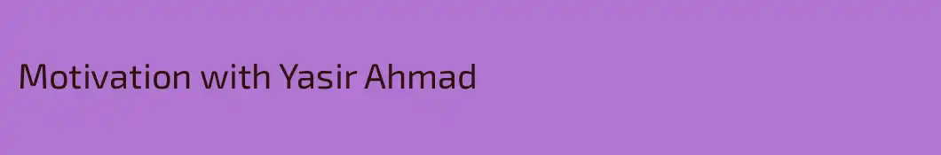 Motivation with Yasir Ahmad